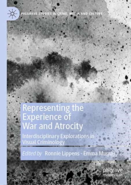 Representing the Experience of War and Atrocity : Interdisciplinary Explorations in Visual Criminology, EPUB eBook