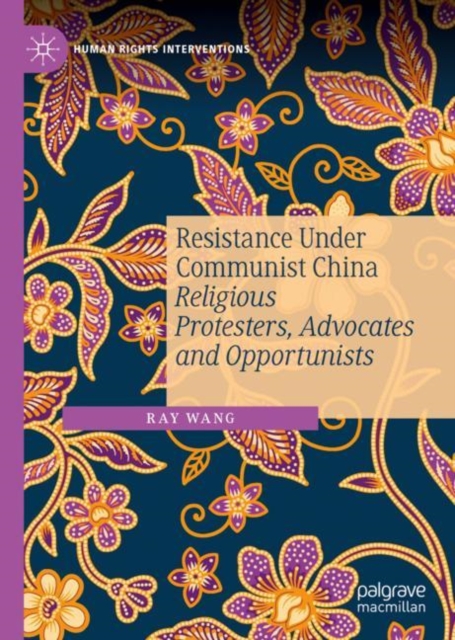 Resistance Under Communist China : Religious Protesters, Advocates and Opportunists, EPUB eBook