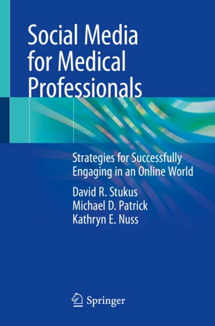 Social Media for Medical Professionals : Strategies for Successfully Engaging in an Online World, EPUB eBook