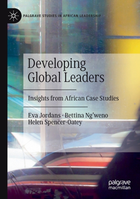 Developing Global Leaders : Insights from African Case Studies, Paperback / softback Book