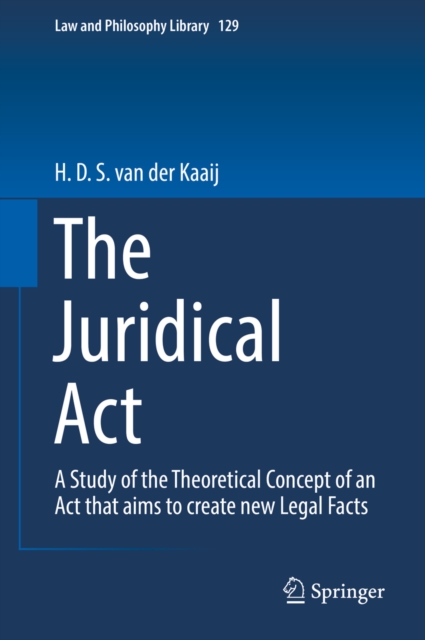 The Juridical Act : A Study of the Theoretical Concept of an Act that aims to create new Legal Facts, EPUB eBook