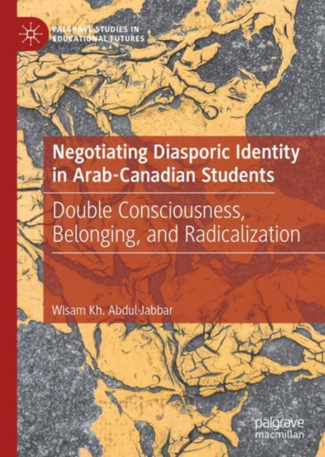 Negotiating Diasporic Identity in Arab-Canadian Students : Double Consciousness, Belonging, and Radicalization, EPUB eBook