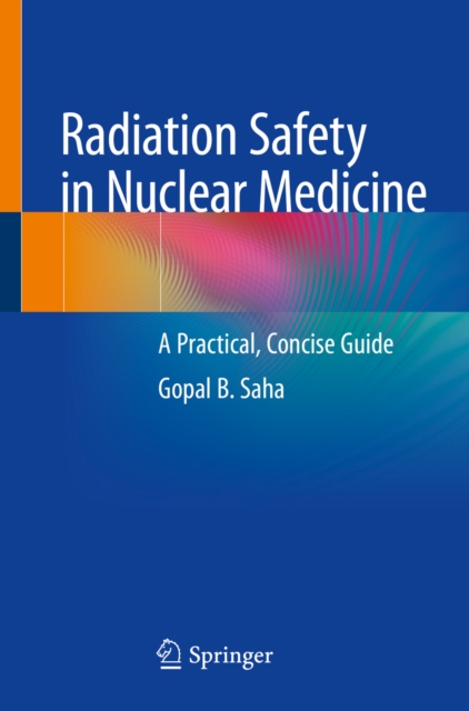 Radiation Safety in Nuclear Medicine : A Practical, Concise Guide, EPUB eBook