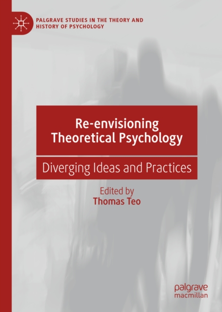 Re-envisioning Theoretical Psychology : Diverging Ideas and Practices, EPUB eBook