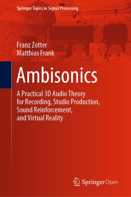 Ambisonics : A Practical 3D Audio Theory for Recording, Studio Production, Sound Reinforcement, and Virtual Reality, PDF eBook