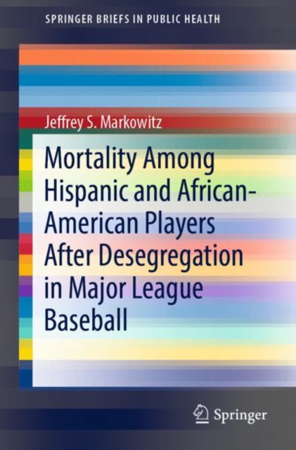 Mortality Among Hispanic and African-American Players After Desegregation in Major League Baseball, EPUB eBook