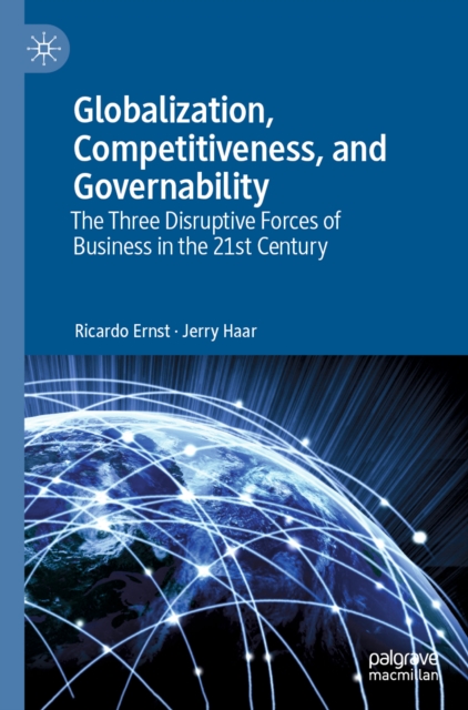 Globalization, Competitiveness, and Governability : The Three Disruptive Forces of Business in the 21st Century, EPUB eBook