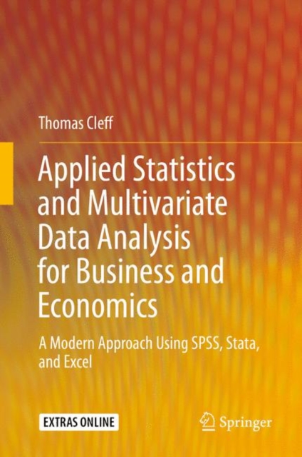 Applied Statistics and Multivariate Data Analysis for Business and Economics : A Modern Approach Using SPSS, Stata, and Excel, EPUB eBook