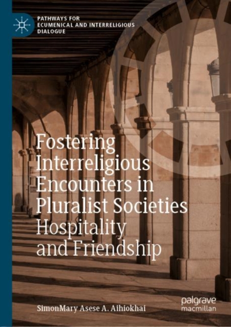 Fostering Interreligious Encounters in Pluralist Societies : Hospitality and Friendship, EPUB eBook