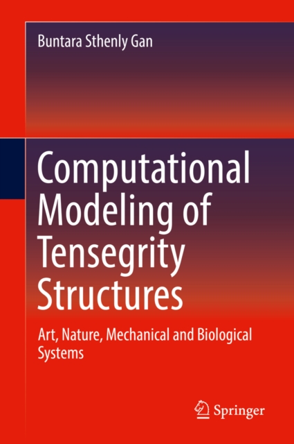 Computational Modeling of Tensegrity Structures : Art, Nature, Mechanical and Biological Systems, EPUB eBook