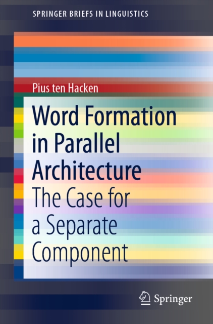 Word Formation in Parallel Architecture : The Case for a Separate Component, EPUB eBook