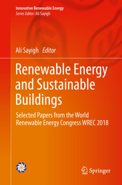 Renewable Energy and Sustainable Buildings : Selected Papers from the World Renewable Energy Congress WREC 2018, EPUB eBook