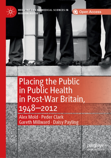 Placing the Public in Public Health in Post-War Britain, 1948-2012, EPUB eBook