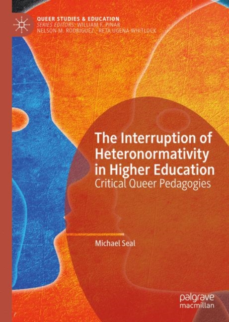 The Interruption of Heteronormativity in Higher Education : Critical Queer Pedagogies, EPUB eBook