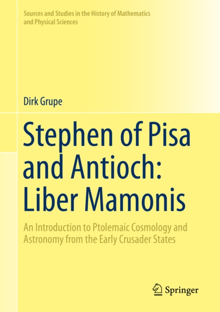 Stephen of Pisa and Antioch: Liber Mamonis : An Introduction to Ptolemaic Cosmology and Astronomy from the Early Crusader States, EPUB eBook