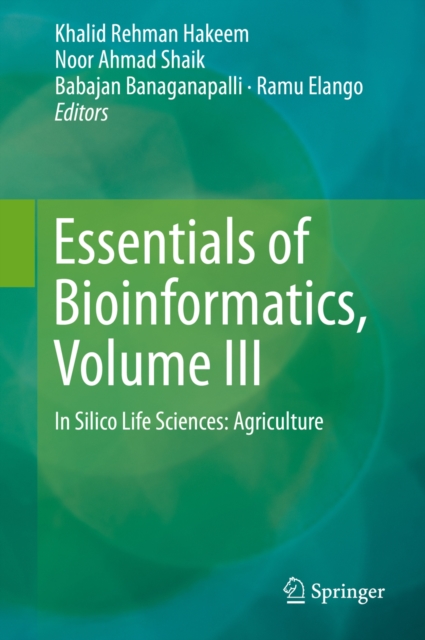 Essentials of Bioinformatics, Volume III : In Silico Life Sciences: Agriculture, EPUB eBook