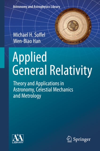 Applied General Relativity : Theory and Applications in Astronomy, Celestial Mechanics and Metrology, EPUB eBook