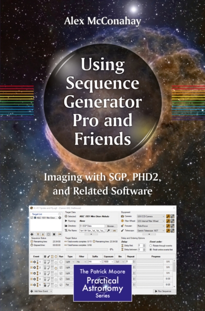 Using Sequence Generator Pro and Friends : Imaging with SGP, PHD2, and Related Software, EPUB eBook