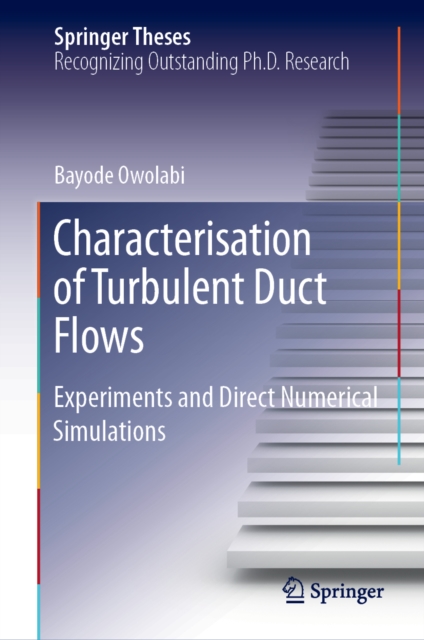 Characterisation of Turbulent Duct Flows : Experiments and Direct Numerical Simulations, EPUB eBook