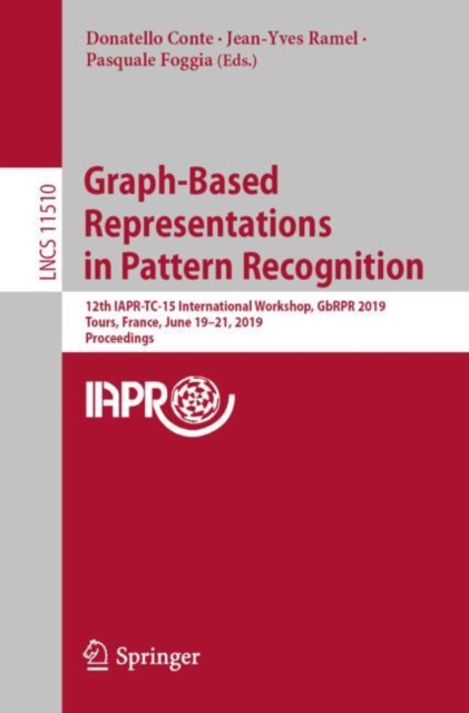 Graph-Based Representations in Pattern Recognition : 12th IAPR-TC-15 International Workshop, GbRPR 2019, Tours, France, June 19-21, 2019, Proceedings, EPUB eBook
