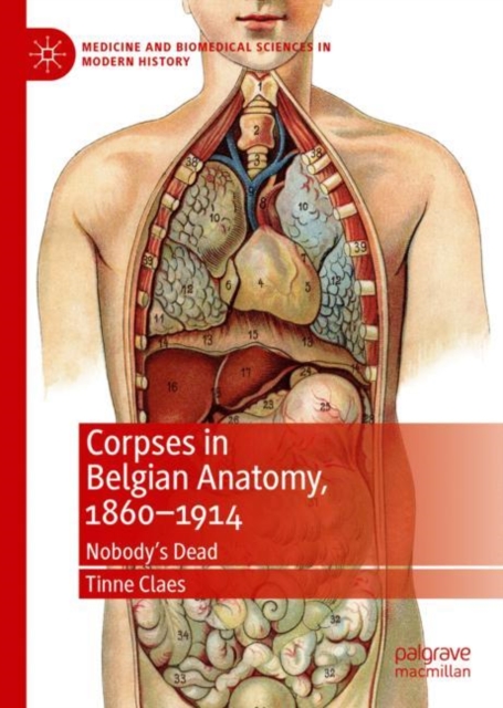 Corpses in Belgian Anatomy, 1860-1914 : Nobody's Dead, EPUB eBook
