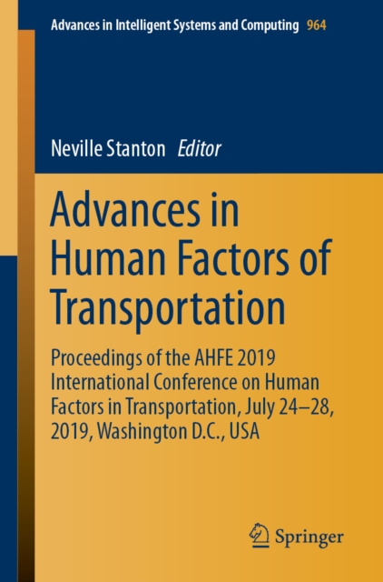 Advances in Human Factors of Transportation : Proceedings of the AHFE 2019 International Conference on Human Factors in Transportation, July 24-28, 2019, Washington D.C., USA, EPUB eBook