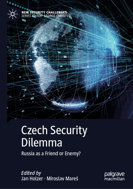 Czech Security Dilemma : Russia as a Friend or Enemy?, EPUB eBook