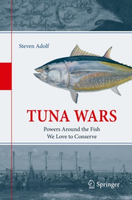 Tuna Wars : Powers Around the Fish We Love to Conserve, EPUB eBook