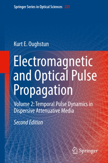 Electromagnetic and Optical Pulse Propagation : Volume 2: Temporal Pulse Dynamics in Dispersive Attenuative Media, EPUB eBook