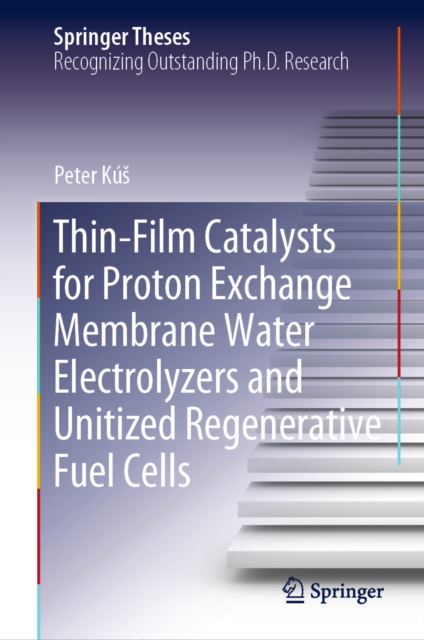 Thin-Film Catalysts for Proton Exchange Membrane Water Electrolyzers and Unitized Regenerative Fuel Cells, EPUB eBook
