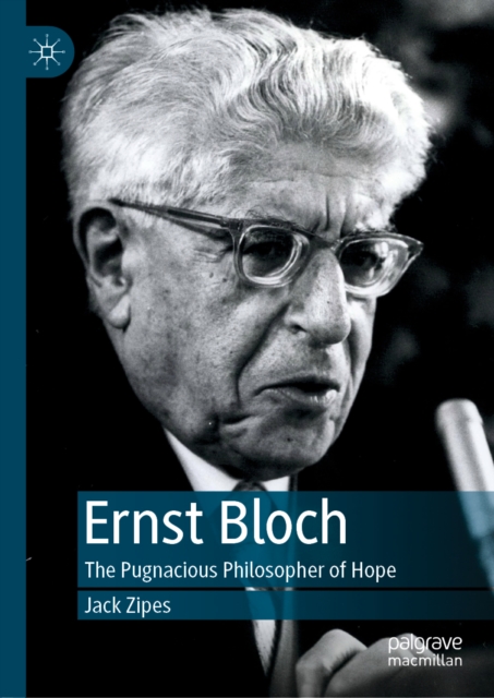 Ernst Bloch : The Pugnacious Philosopher of Hope, EPUB eBook