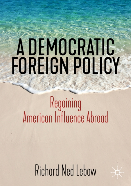 A Democratic Foreign Policy : Regaining American Influence Abroad, EPUB eBook