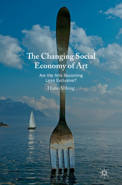 The Changing Social Economy of Art : Are the Arts Becoming Less Exclusive?, EPUB eBook