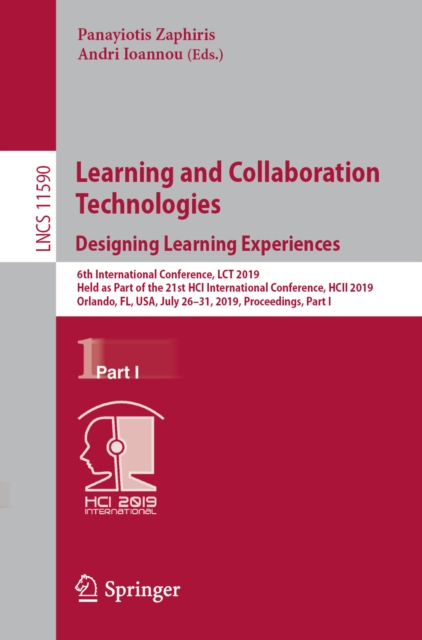 Learning and Collaboration Technologies. Designing Learning Experiences : 6th International Conference, LCT 2019, Held as Part of the 21st HCI International Conference, HCII 2019, Orlando, FL, USA, Ju, EPUB eBook