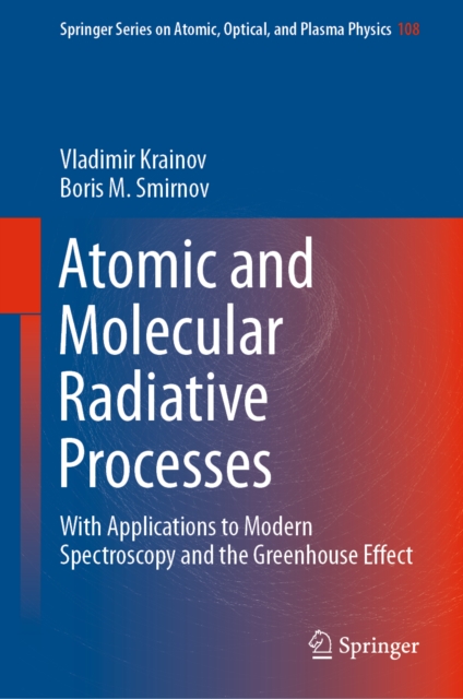 Atomic and Molecular Radiative Processes : With Applications to Modern Spectroscopy and the Greenhouse Effect, EPUB eBook