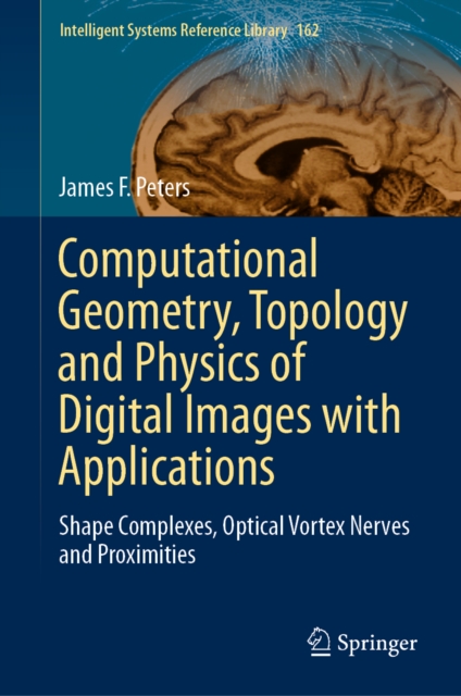 Computational Geometry, Topology and Physics of Digital Images with Applications : Shape Complexes, Optical Vortex Nerves and Proximities, EPUB eBook