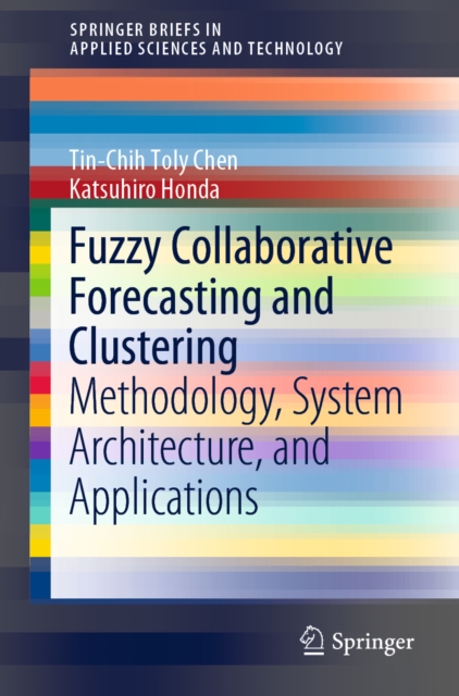 Fuzzy Collaborative Forecasting and Clustering : Methodology, System Architecture, and Applications, EPUB eBook