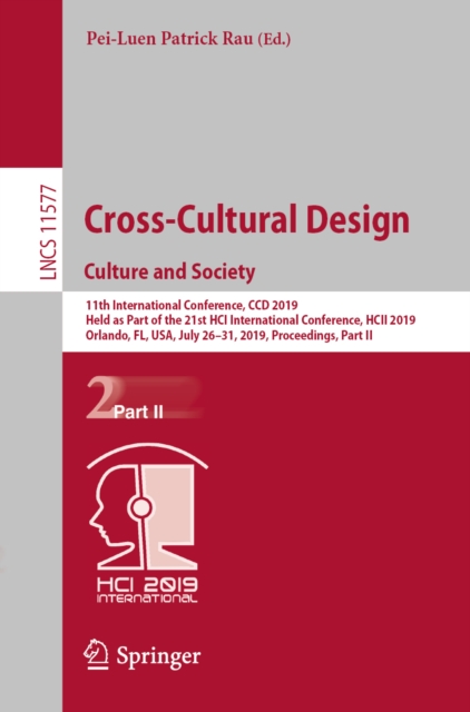 Cross-Cultural Design. Culture and Society : 11th International Conference, CCD 2019, Held as Part of the 21st HCI International Conference, HCII 2019, Orlando, FL, USA, July 26-31, 2019, Proceedings,, EPUB eBook