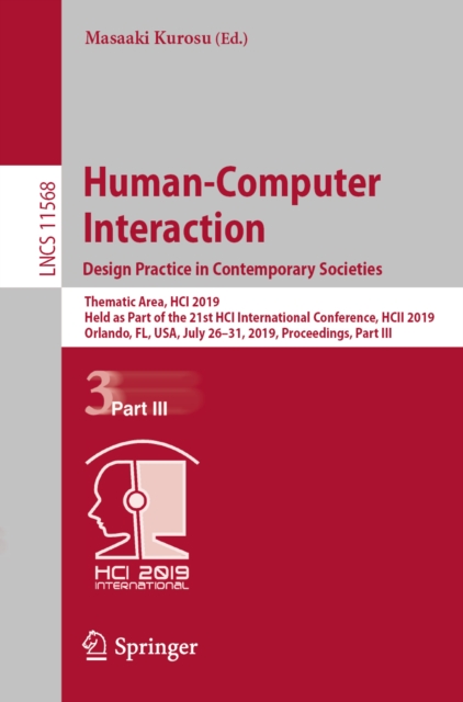 Human-Computer Interaction. Design Practice in Contemporary Societies : Thematic Area, HCI 2019, Held as Part of the 21st HCI International Conference, HCII 2019, Orlando, FL, USA, July 26-31, 2019, P, EPUB eBook