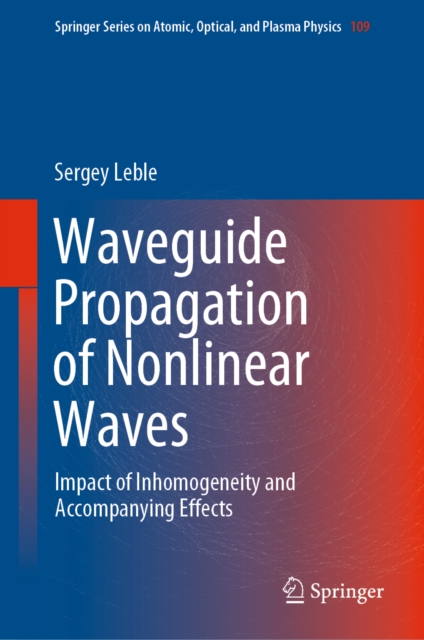 Waveguide Propagation of Nonlinear Waves : Impact of Inhomogeneity and Accompanying Effects, EPUB eBook