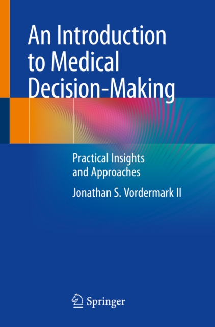 An Introduction to Medical Decision-Making : Practical Insights and Approaches, EPUB eBook