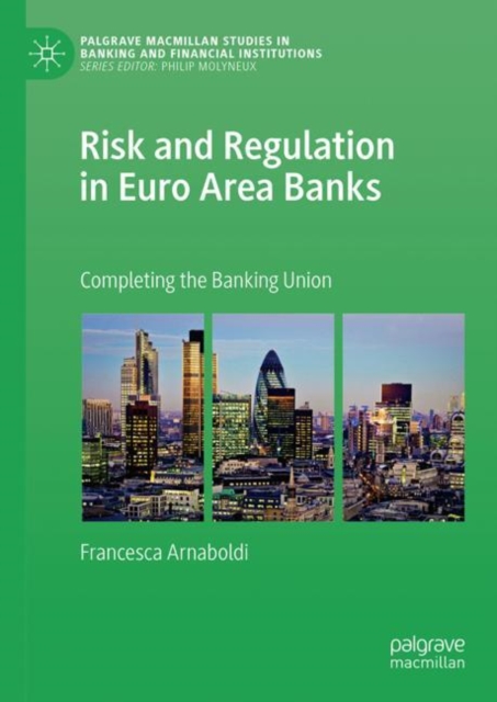 Risk and Regulation in Euro Area Banks : Completing the Banking Union, EPUB eBook