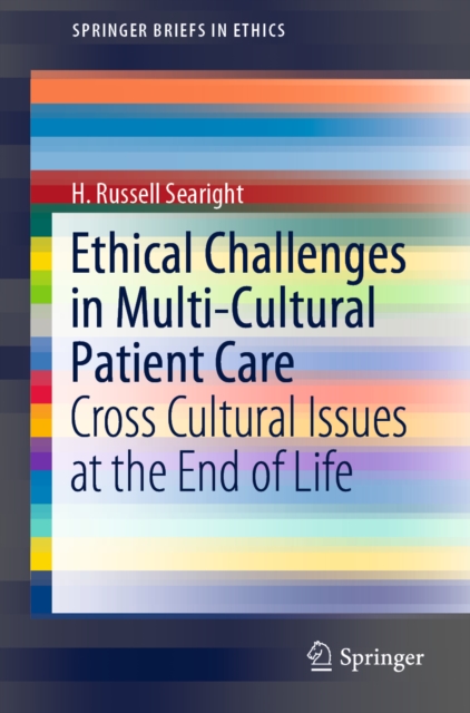 Ethical Challenges in Multi-Cultural Patient Care : Cross Cultural Issues at the End of Life, EPUB eBook