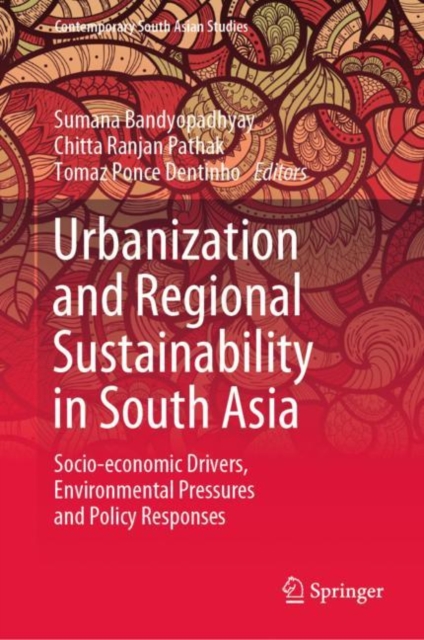 Urbanization and Regional Sustainability in South Asia : Socio-economic Drivers, Environmental Pressures and Policy Responses, EPUB eBook