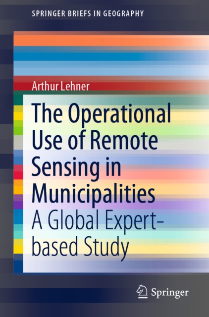 The Operational Use of Remote Sensing in Municipalities : A Global Expert-based Study, EPUB eBook