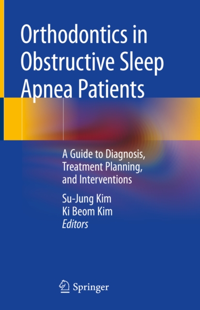 Orthodontics in Obstructive Sleep Apnea Patients : A Guide to Diagnosis, Treatment Planning, and Interventions, EPUB eBook