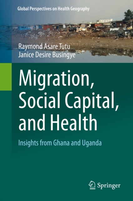 Migration, Social Capital, and Health : Insights from Ghana and Uganda, EPUB eBook