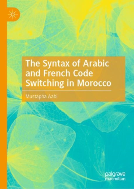 The Syntax of Arabic and French Code Switching in Morocco, Hardback Book