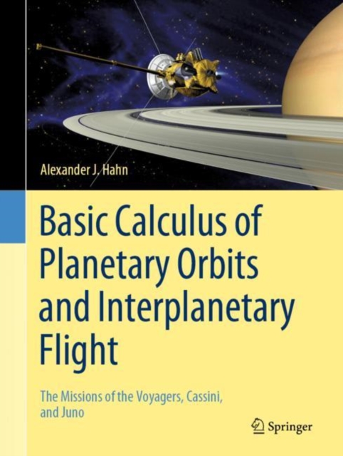 Basic Calculus of Planetary Orbits and Interplanetary Flight : The Missions of the Voyagers, Cassini, and Juno, EPUB eBook