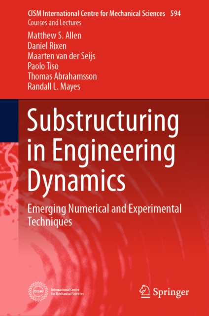 Substructuring in Engineering Dynamics : Emerging Numerical and Experimental Techniques, EPUB eBook